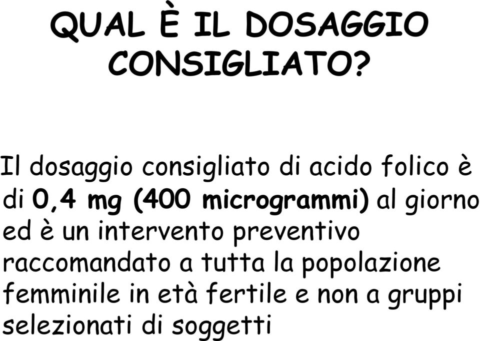 microgrammi) al giorno ed è un intervento preventivo