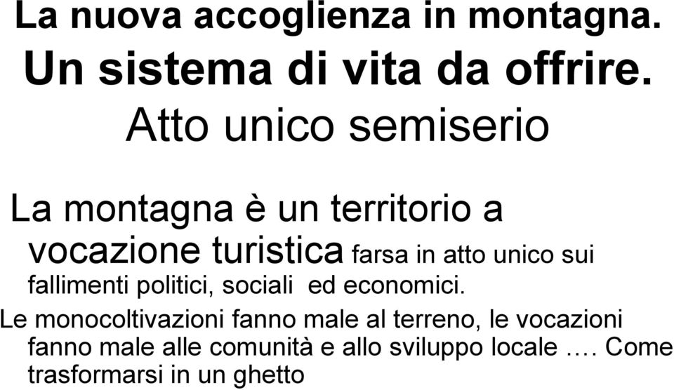 unico sui fallimenti politici, sociali ed economici.