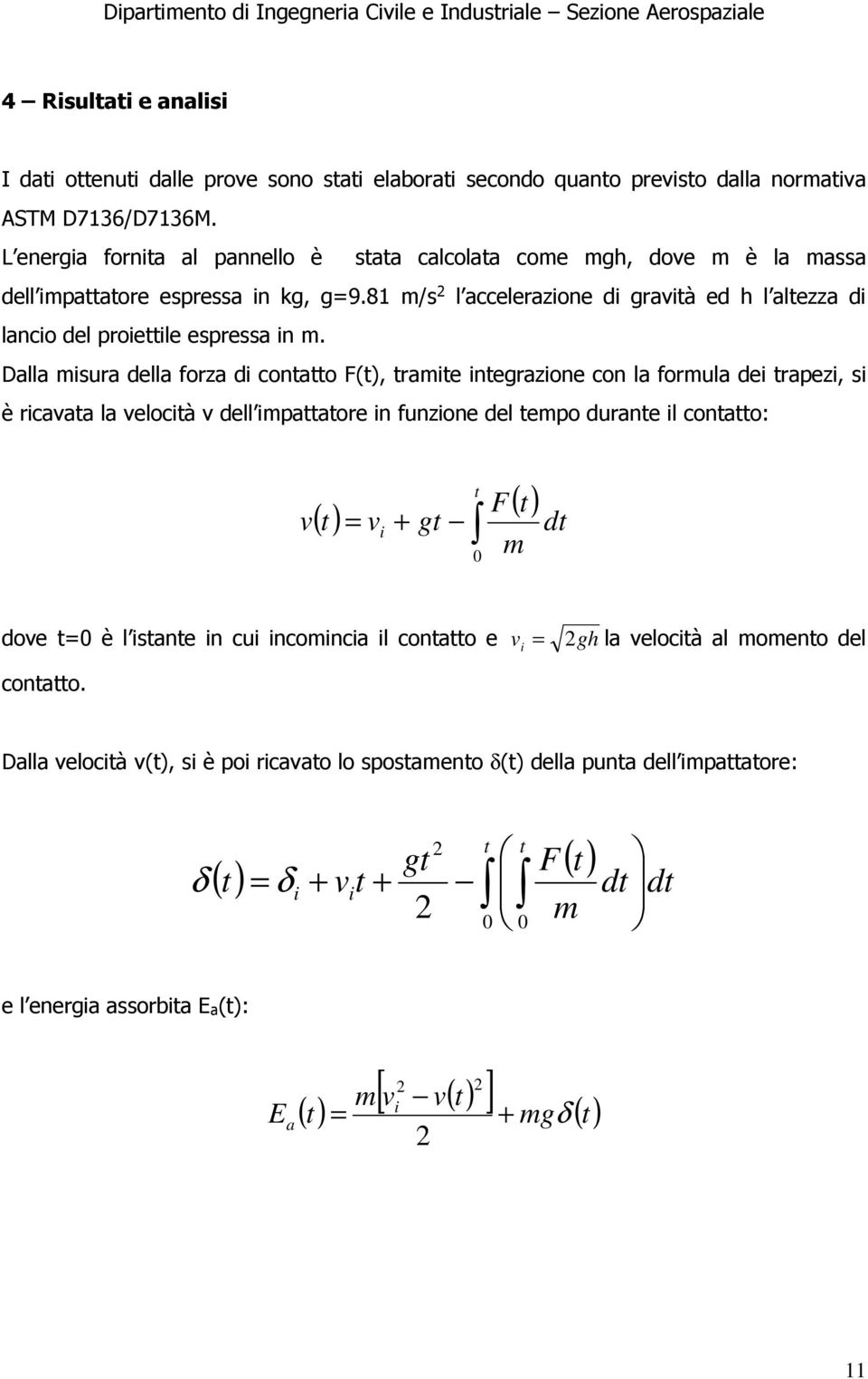 81 m/s 2 l accelerazione di gravità ed h l altezza di lancio del proiettile espressa in m.