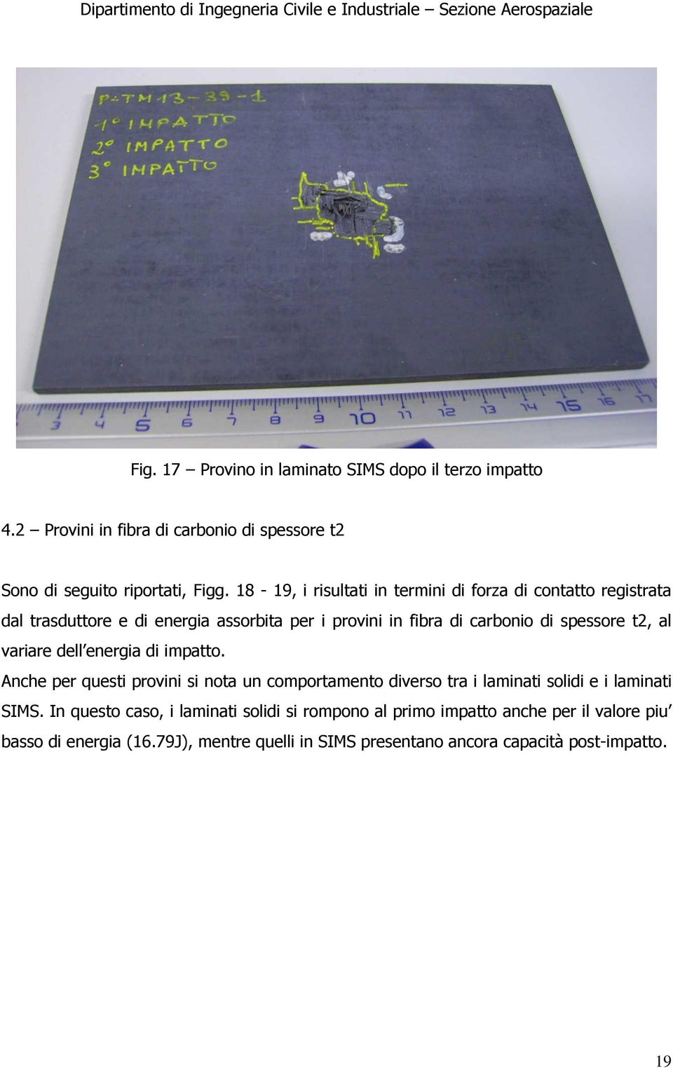 t2, al variare dell energia di impatto. Anche per questi provini si nota un comportamento diverso tra i laminati solidi e i laminati SIMS.