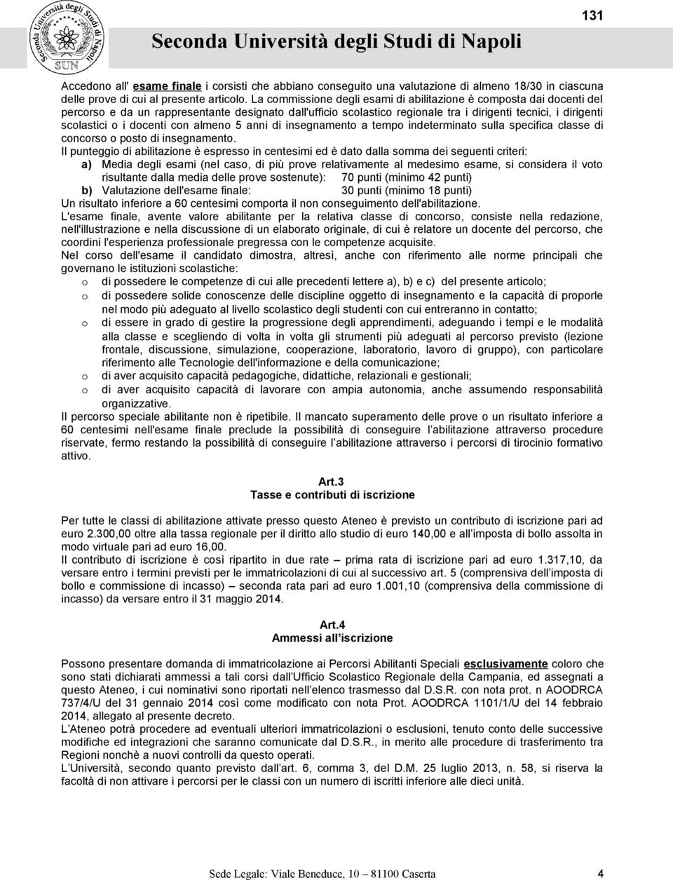 docenti con almeno 5 anni di insegnamento a tempo indeterminato sulla specifica classe di concorso o posto di insegnamento.