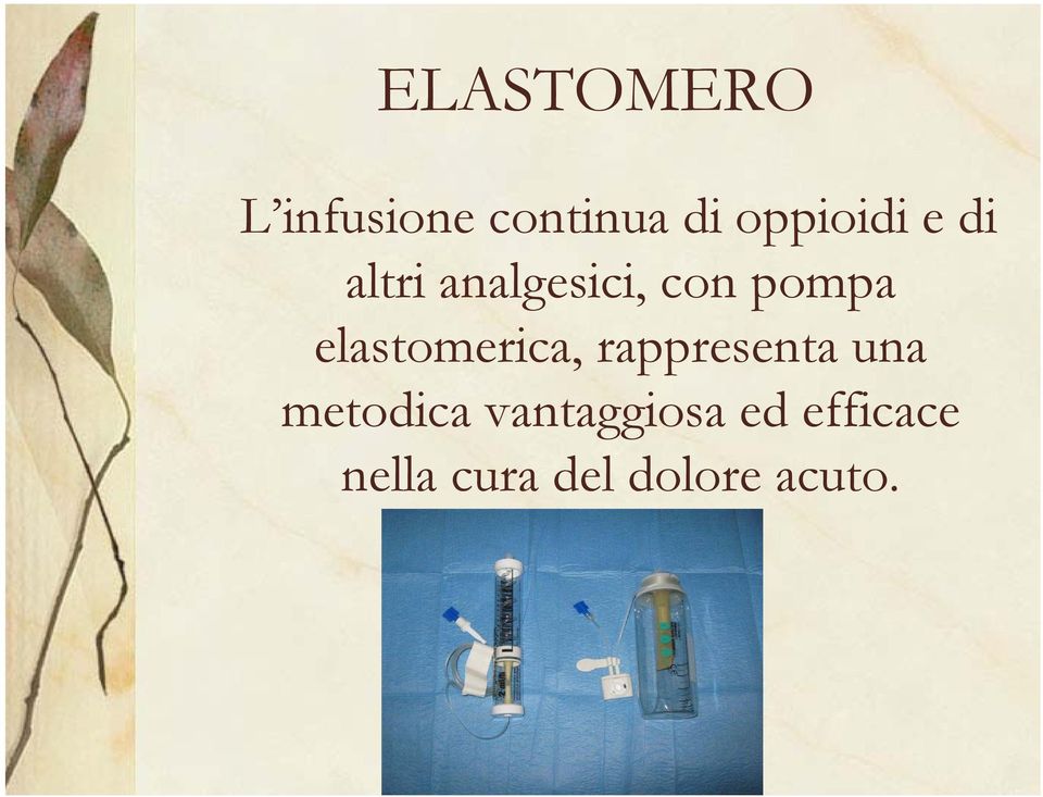 elastomerica, rappresenta una metodica