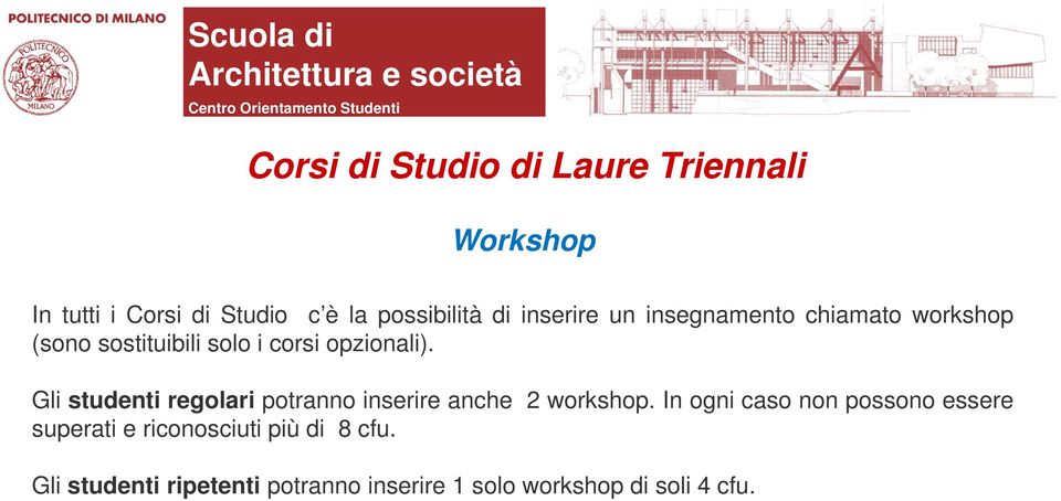 Gli studenti regolari potranno inserire anche 2 workshop.