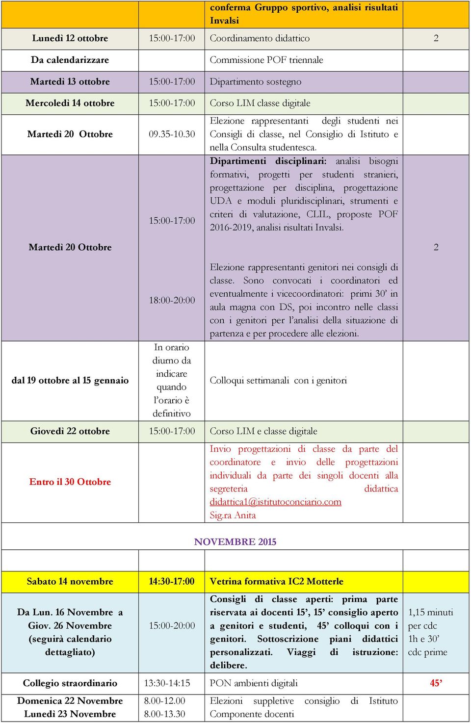 30 15:00-17:00 Elezione rappresentanti degli studenti nei Consigli di classe, nel Consiglio di Istituto e nella Consulta studentesca.