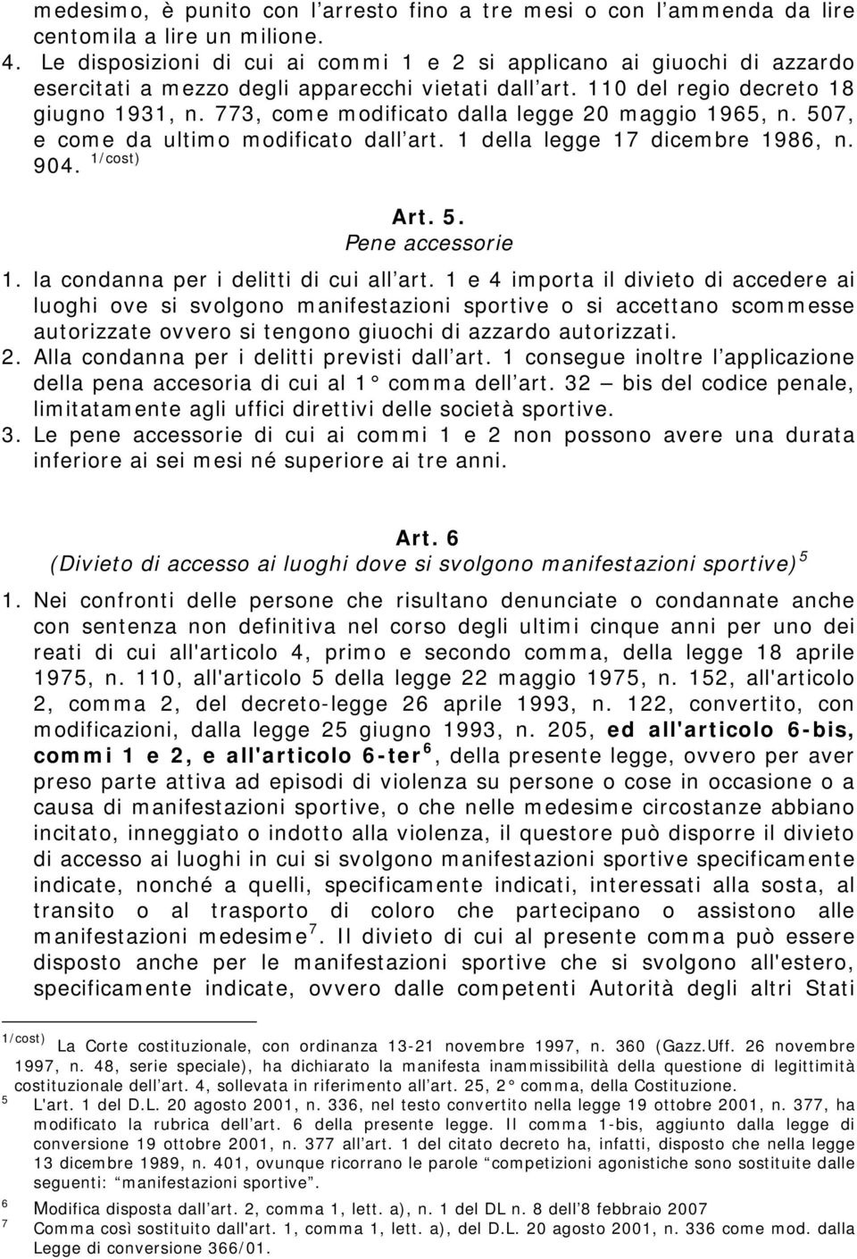 773, come modificato dalla legge 20 maggio 1965, n. 507, e come da ultimo modificato dall art. 1 della legge 17 dicembre 1986, n. 904. 1/cost) Art. 5. Pene accessorie 1.