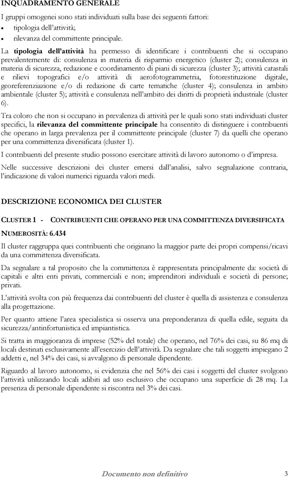 sicurezza, redazione e coordinamento di piani di sicurezza (cluster 3); attività catastali e rilievi topografici e/o attività di aerofotogrammetria, fotorestituzione digitale, georeferenziazione e/o