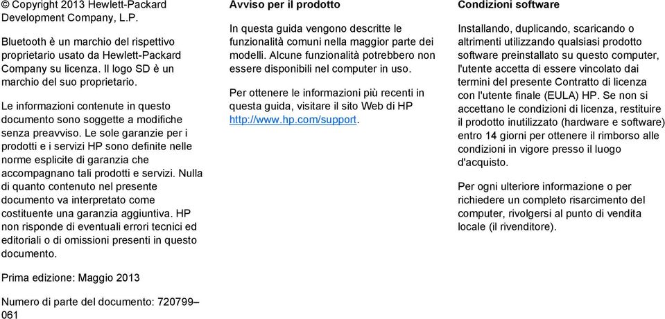 Le sole garanzie per i prodotti e i servizi HP sono definite nelle norme esplicite di garanzia che accompagnano tali prodotti e servizi.