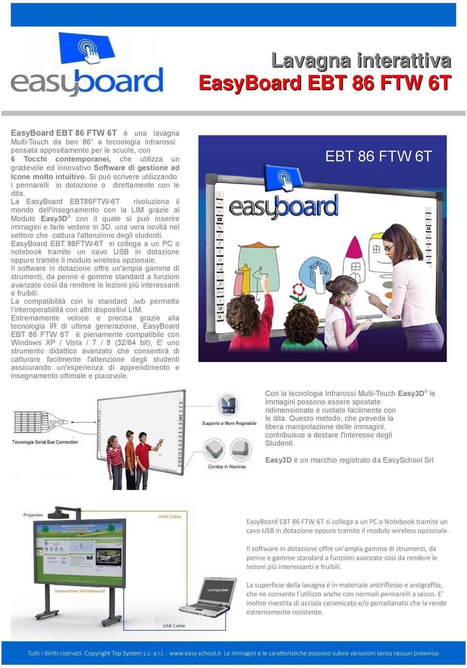 La EasyBoard EBT86FTW-6T rivoluziona il mondo dell'insegnamento con la LIM grazie al Modulo Easy3D con il quale si può inserire immagini e farle vedere in 3D, una vera novità nel settore che cattura