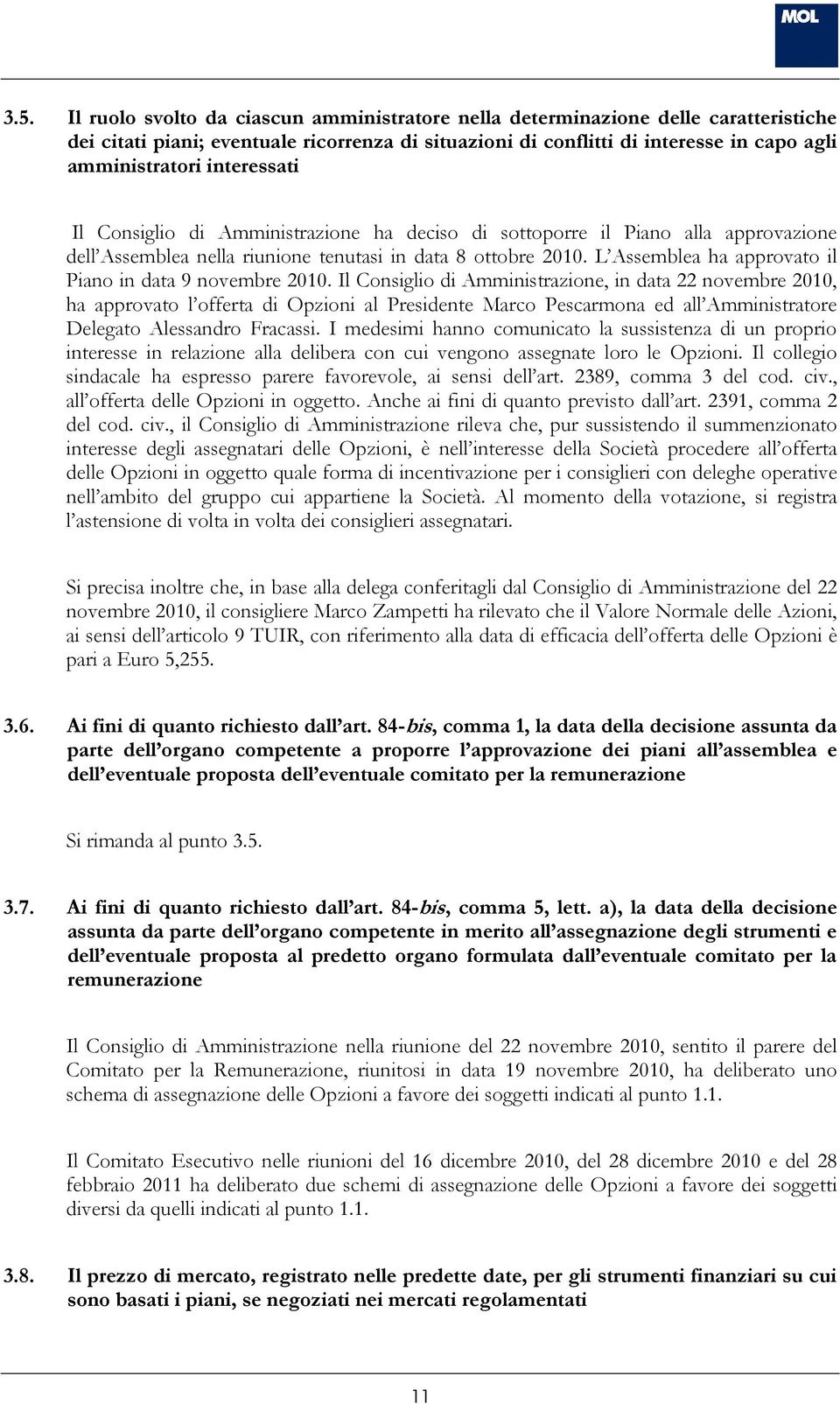 L Assemblea ha approvato il Piano in data 9 novembre 2010.