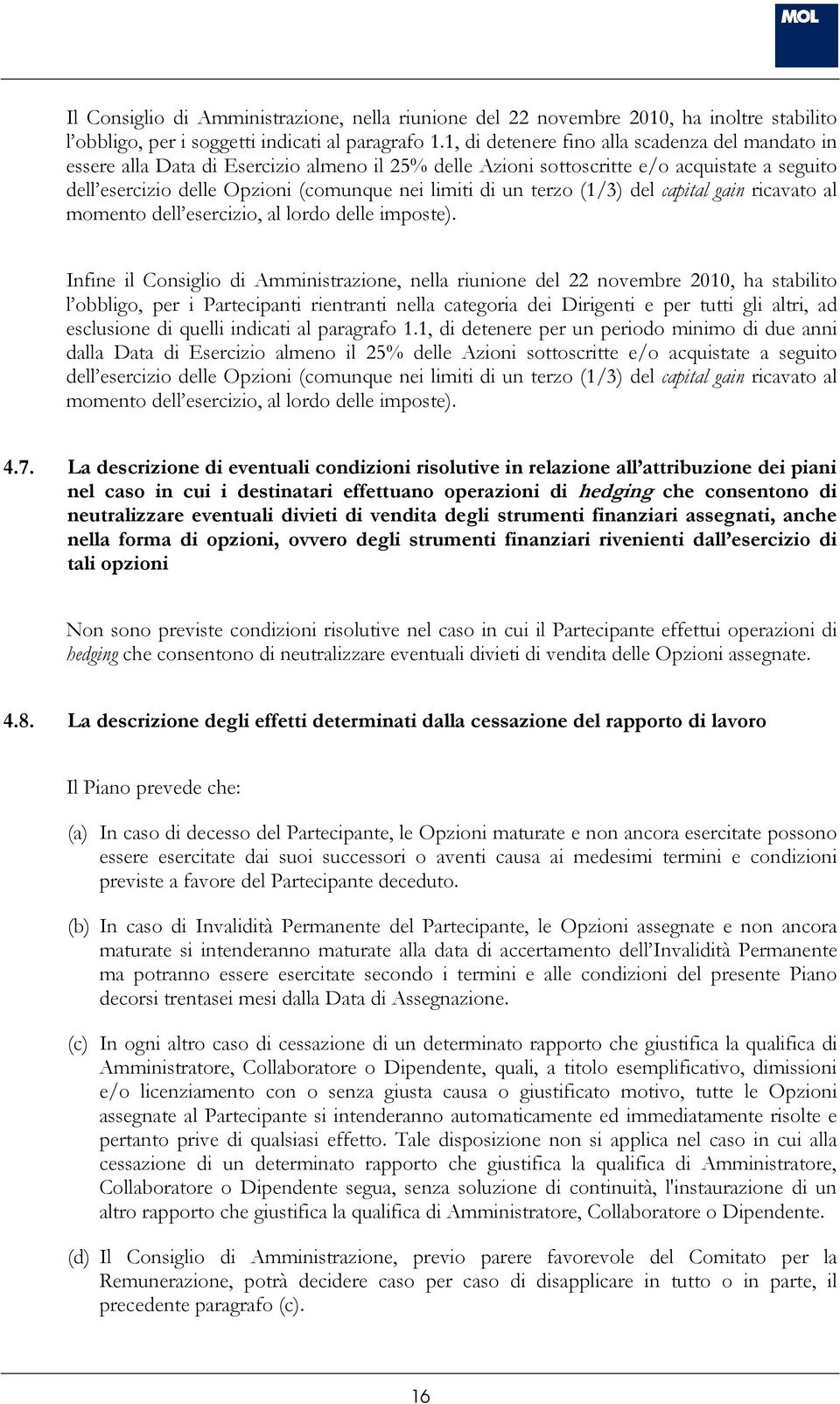 terzo (1/3) del capital gain ricavato al momento dell esercizio, al lordo delle imposte).