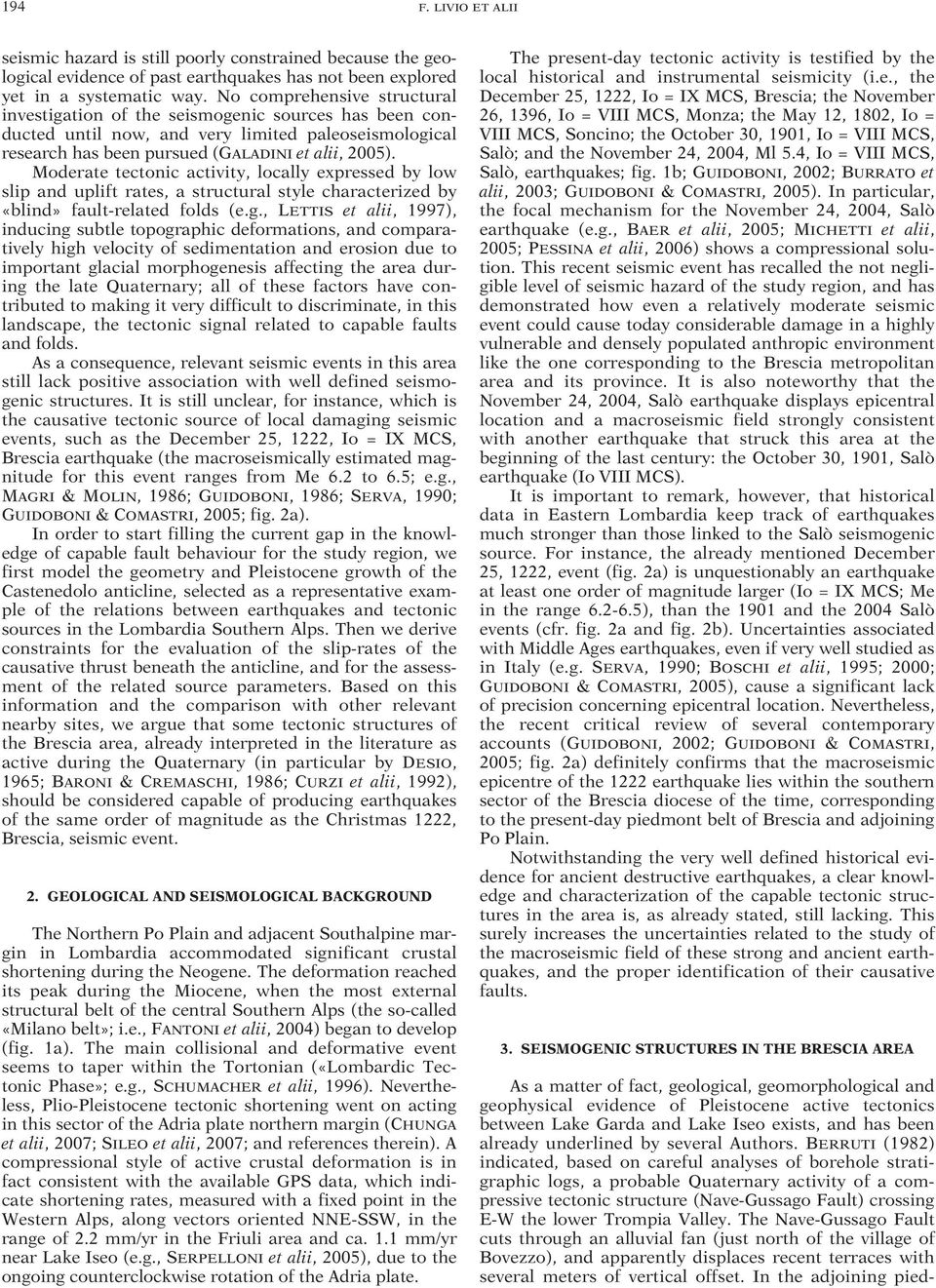 Moderate tectonic activity, locally expressed by low slip and uplift rates, a structural style characterized by «blind» fault-related folds (e.g.