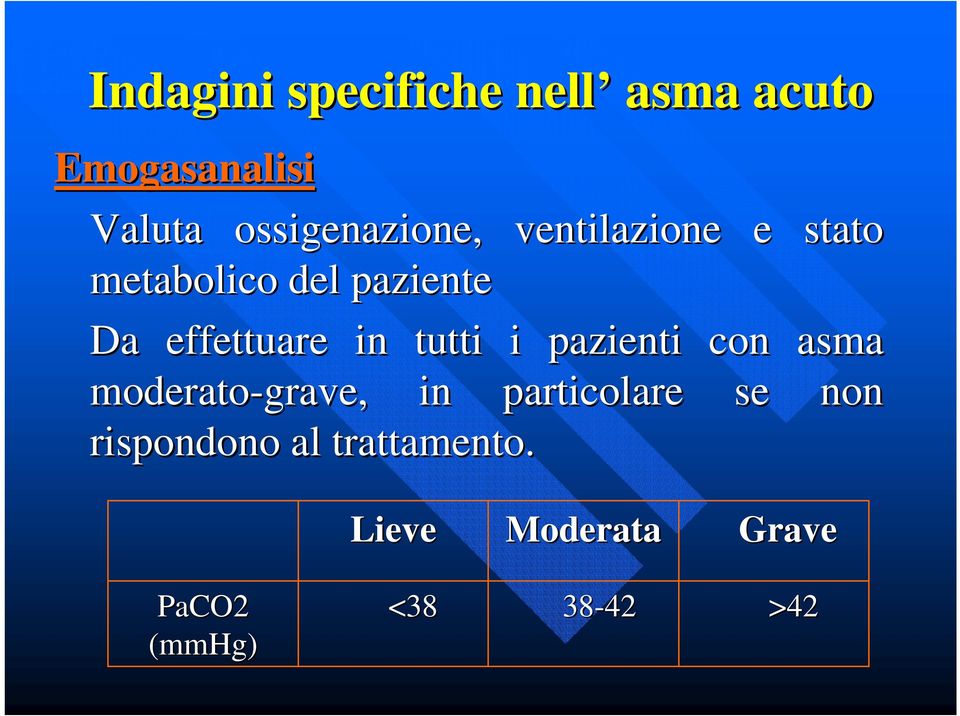 effettuare in tutti i pazienti con asma moderato-grave, in