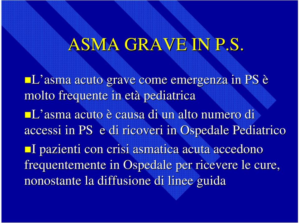 di ricoveri in Ospedale Pediatrico I I pazienti con crisi asmatica acuta accedono