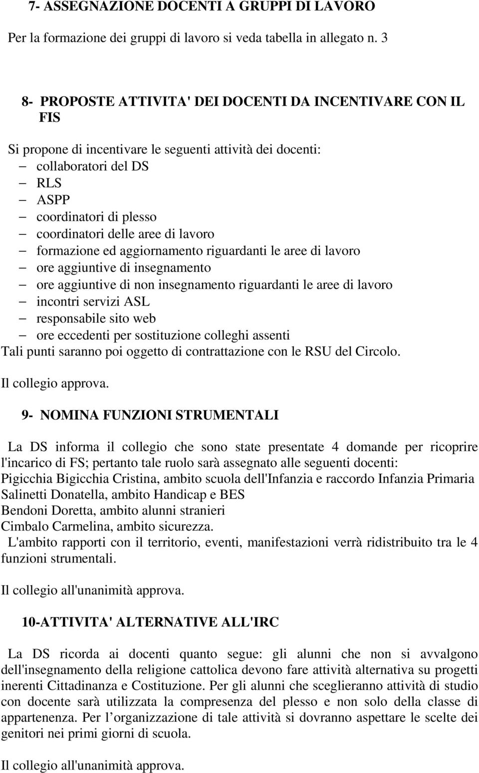 di lavoro formazione ed aggiornamento riguardanti le aree di lavoro ore aggiuntive di insegnamento ore aggiuntive di non insegnamento riguardanti le aree di lavoro incontri servizi ASL responsabile