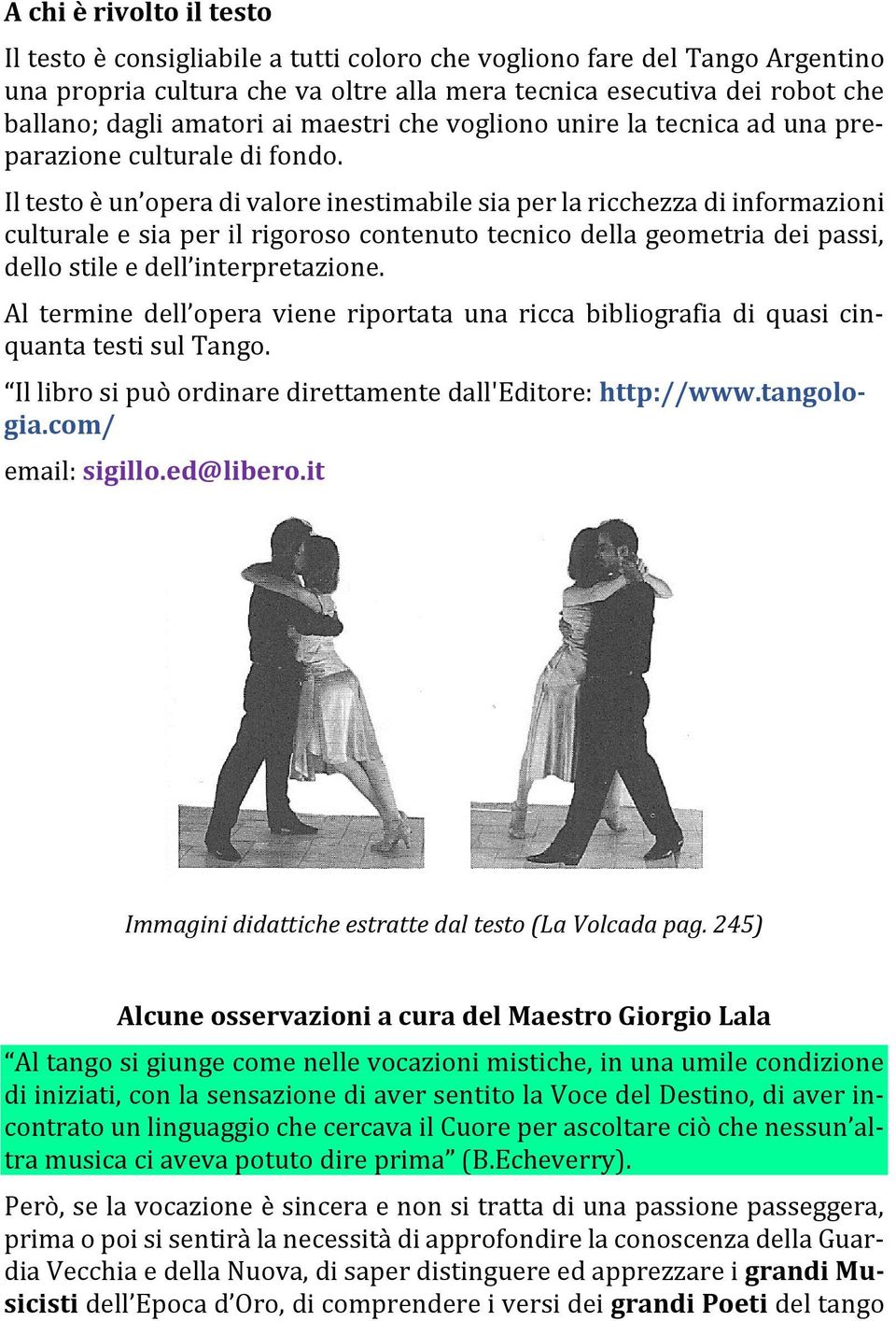 Il testo è un opera di valore inestimabile sia per la ricchezza di informazioni culturale e sia per il rigoroso contenuto tecnico della geometria dei passi, dello stile e dell interpretazione.