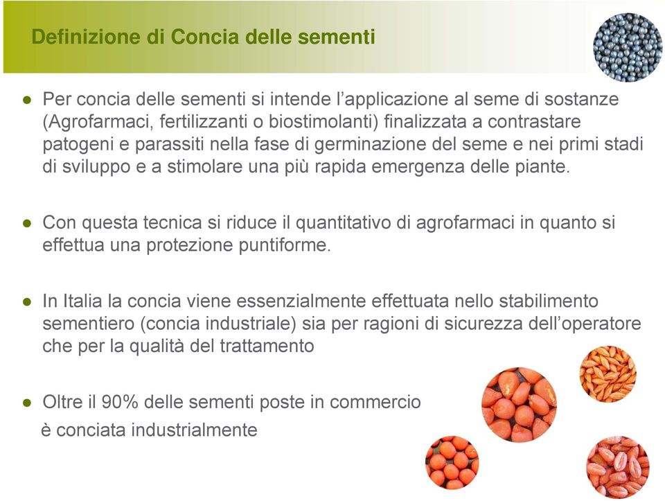 Con questa tecnica si riduce il quantitativo di agrofarmaci in quanto si effettua una protezione puntiforme.