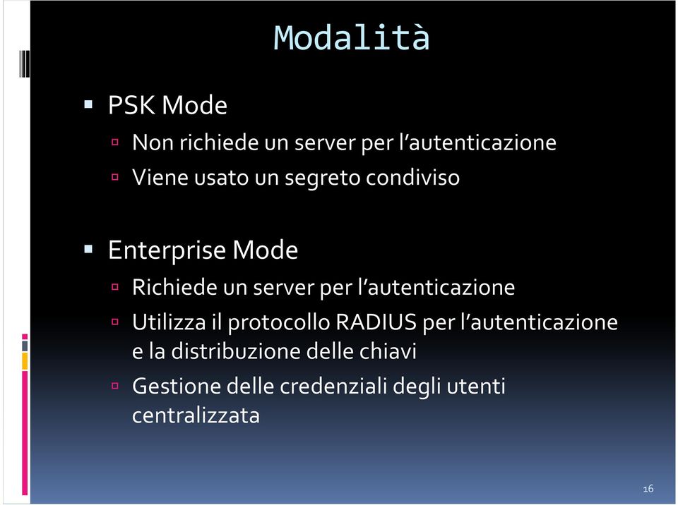 autenticazione Utilizza il protocollo RADIUS per l autenticazione e la