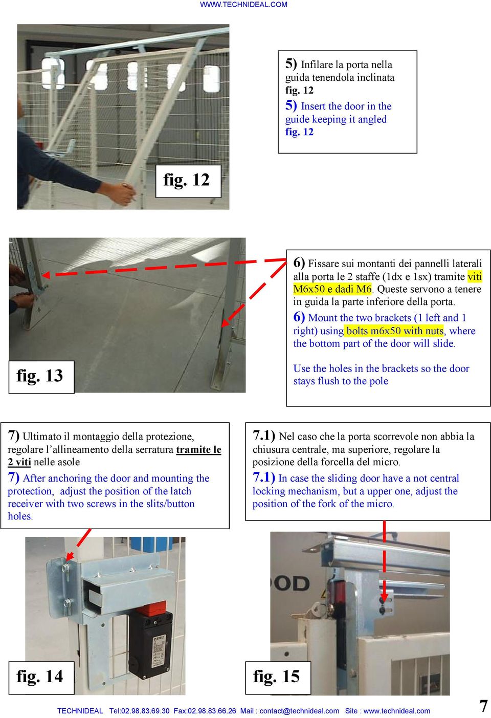 6) Mount the two brackets (1 left and 1 right) using bolts m6x50 with nuts, where the bottom part of the door will slide. fig.