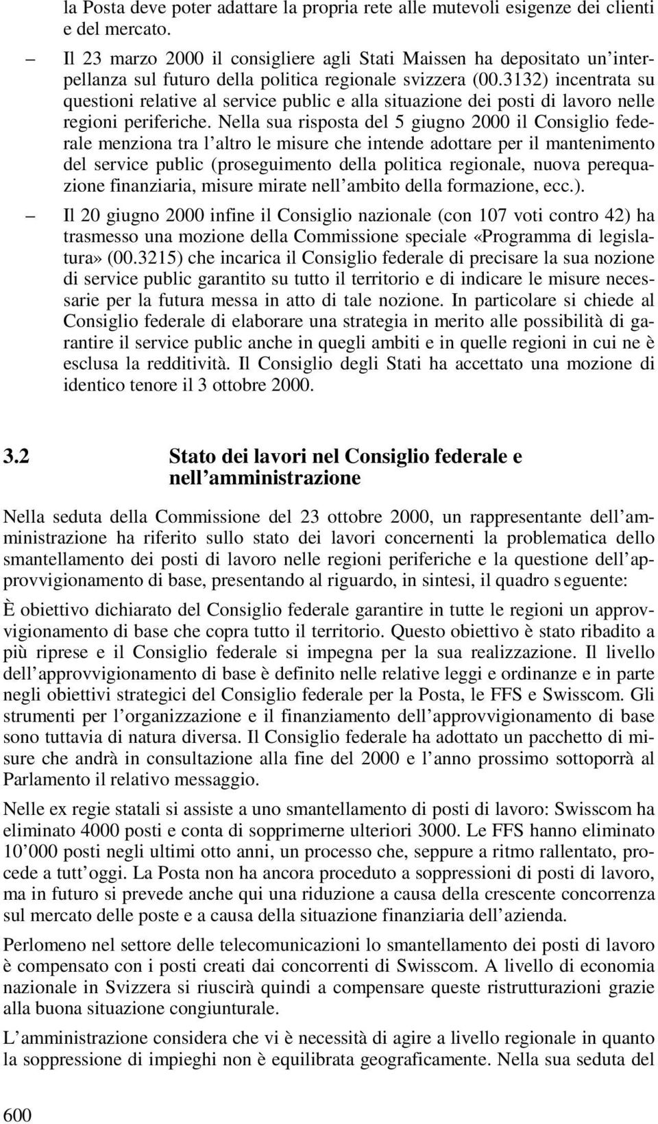 3132) incentrata su questioni relative al service public e alla situazione dei posti di lavoro nelle regioni periferiche.