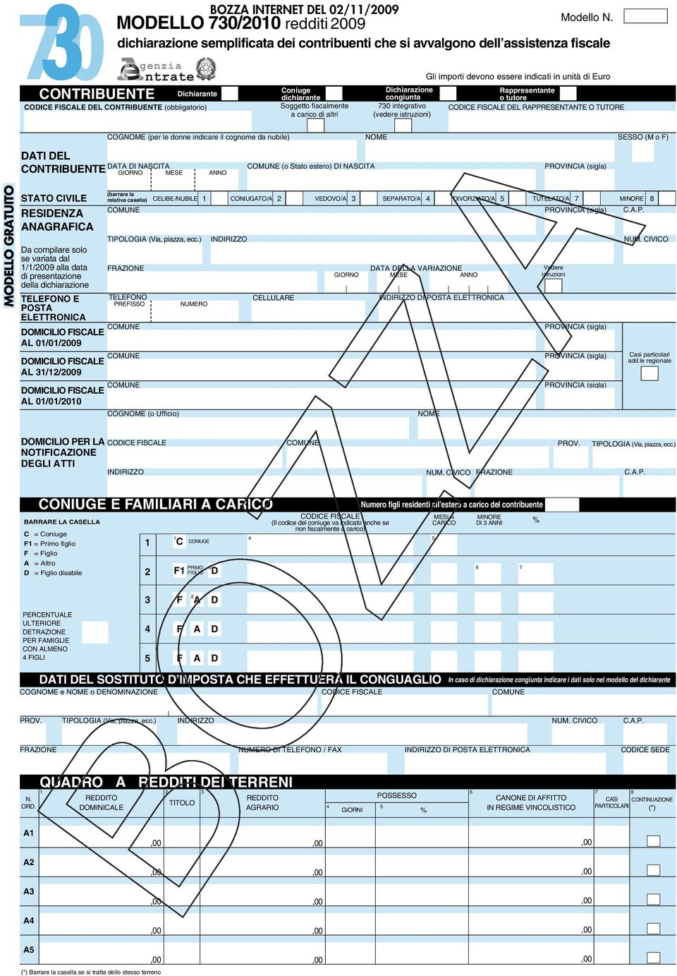 Gli importi devono essere indicati in unità di Euro Dichiarazione Rappresentante congiunta o tutore 0 integrativo DEL RAPPRESENTANTE O TUTORE DATI DEL CONTRIBUENTE COGNOME (per le donne indicare il