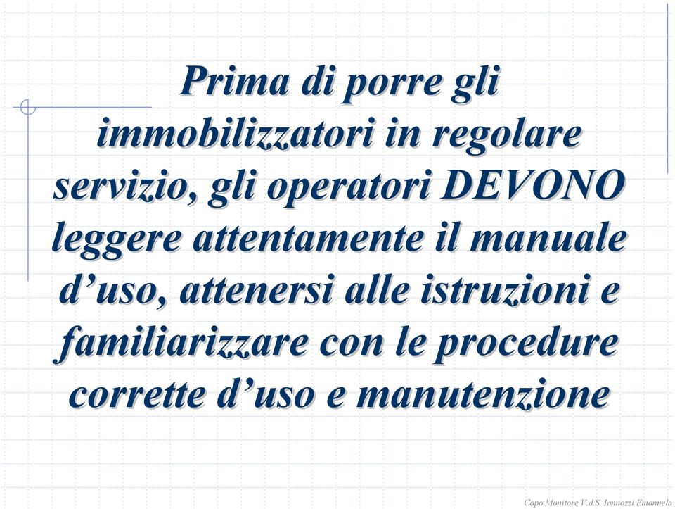 il manuale d uso, attenersi alle istruzioni e