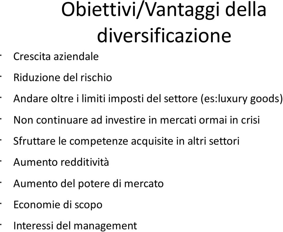 investire in mercati ormai in crisi Sfruttare le competenze acquisite in altri