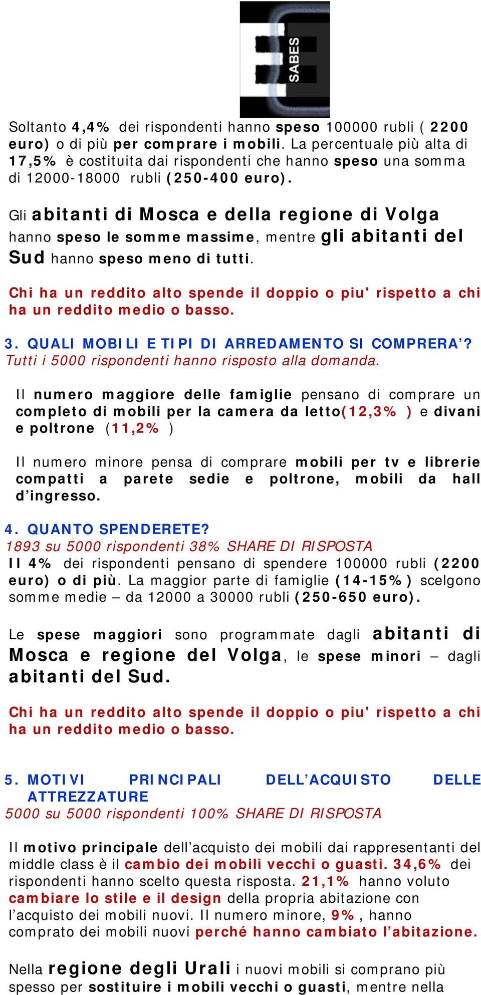 Gli abitanti di Mosca e della regione di Volga hanno speso le somme massime, mentre gli abitanti del Sud hanno speso meno di tutti.