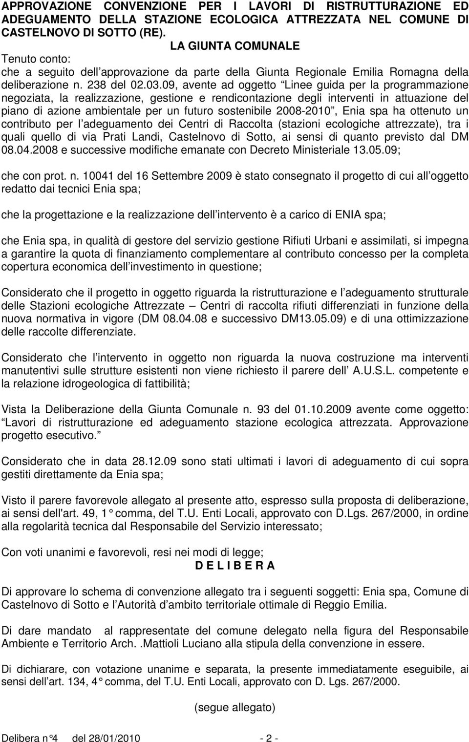 09, avente ad oggetto Linee guida per la programmazione negoziata, la realizzazione, gestione e rendicontazione degli interventi in attuazione del piano di azione ambientale per un futuro sostenibile