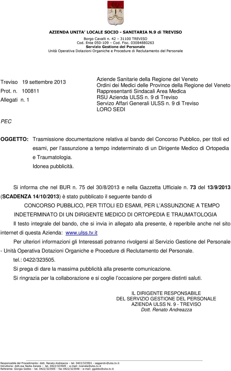 1 Aziende Sanitarie della Regione del Veneto Ordini dei Medici delle Province della Regione del Veneto Rappresentanti Sindacali Area Medica RSU Azienda ULSS n.