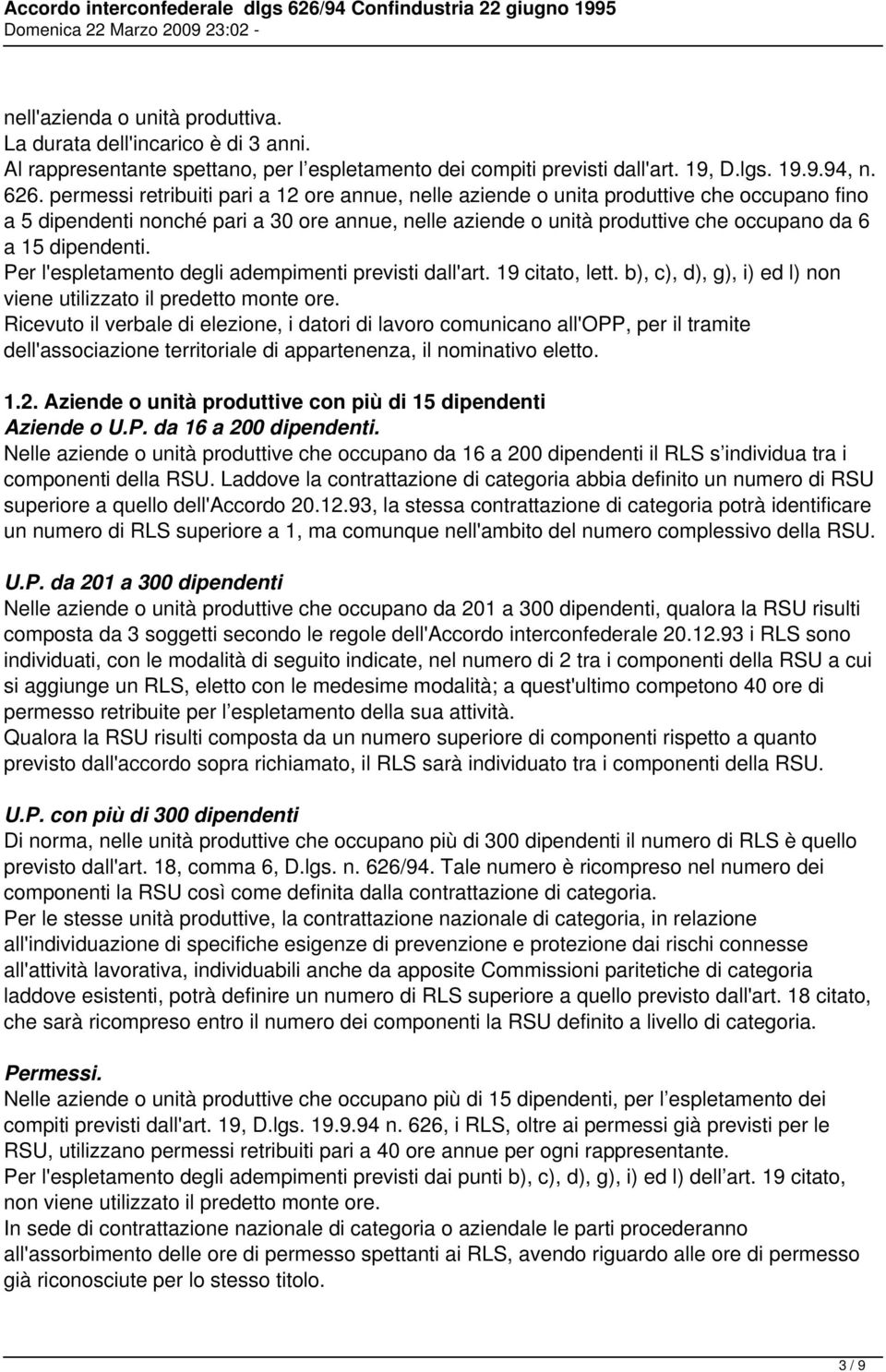 dipendenti. Per l'espletamento degli adempimenti previsti dall'art. 19 citato, lett. b), c), d), g), i) ed l) non viene utilizzato il predetto monte ore.