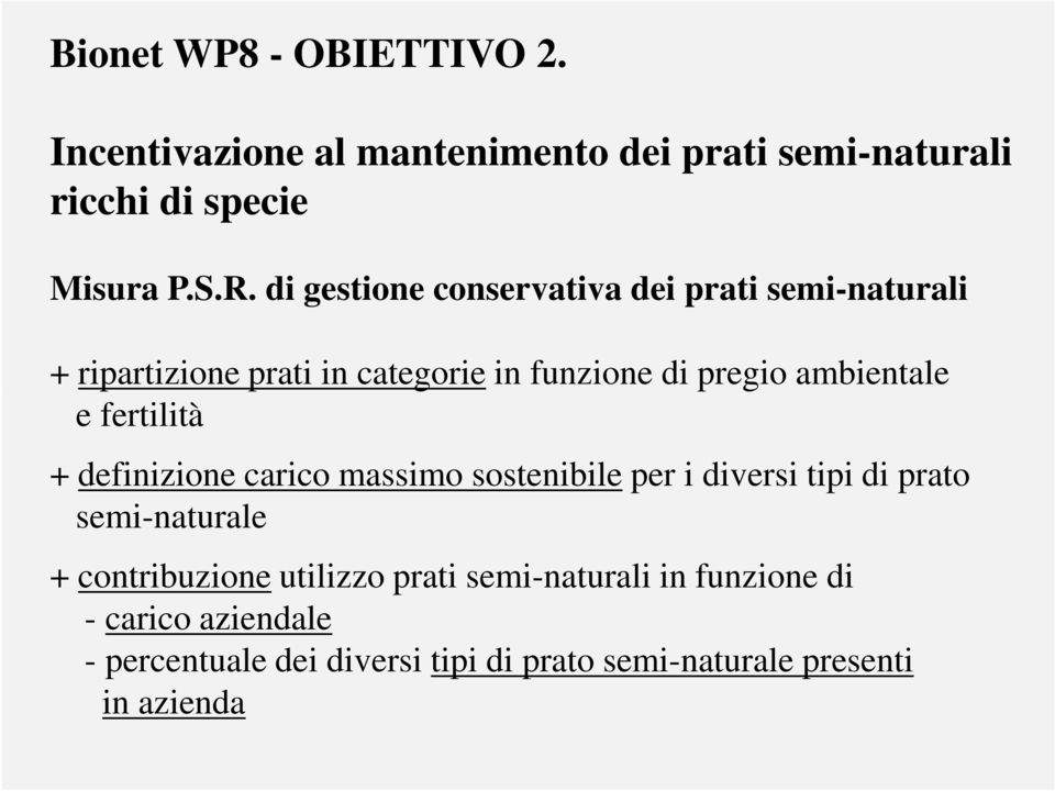 fertilità + definizione carico massimo sostenibile per i diversi tipi di prato semi-naturale + contribuzione utilizzo