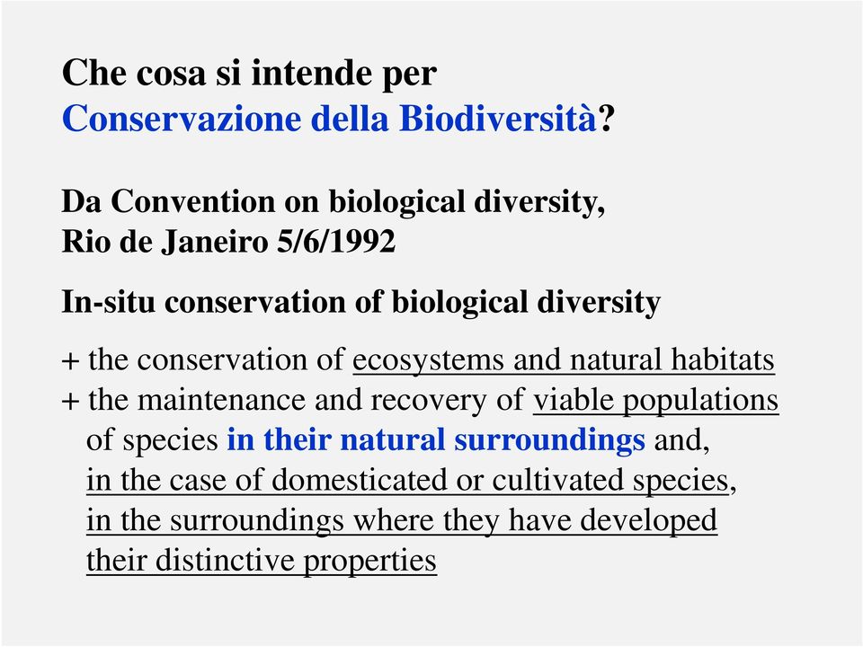 the conservation of ecosystems and natural habitats + the maintenance and recovery of viable populations of