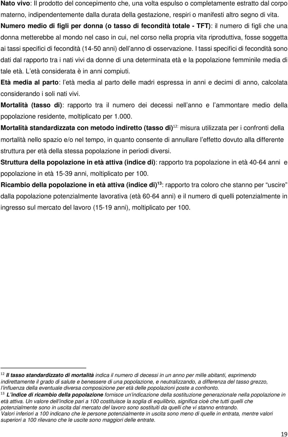 tassi specifici di fecondità (14-50 anni) dell anno di osservazione.