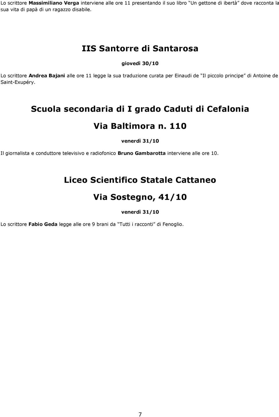 IIS Santorre di Santarosa Lo scrittore Andrea Bajani alle ore 11 legge la sua traduzione curata per Einaudi de Il piccolo principe di Antoine de