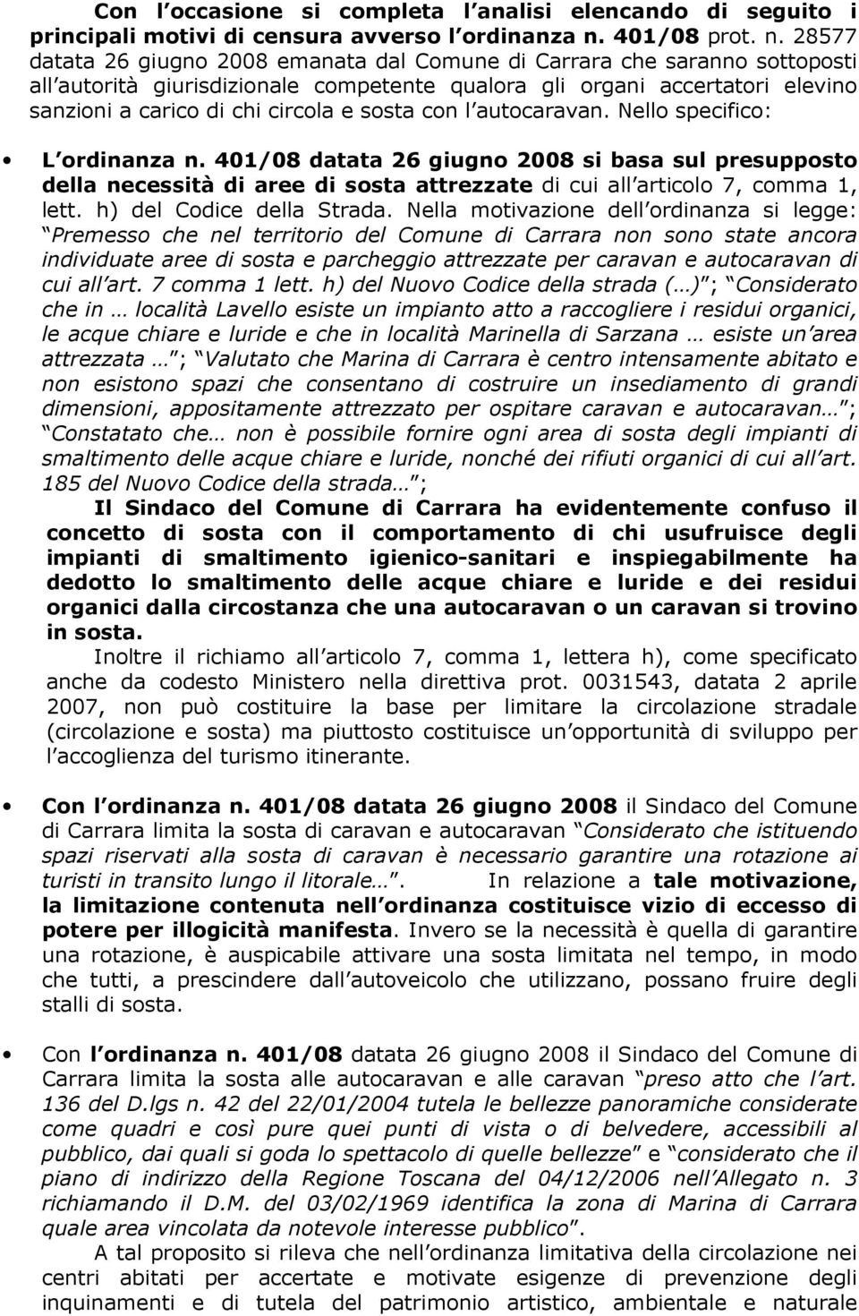 28577 datata 26 giugno 2008 emanata dal Comune di Carrara che saranno sottoposti all autorità giurisdizionale competente qualora gli organi accertatori elevino sanzioni a carico di chi circola e