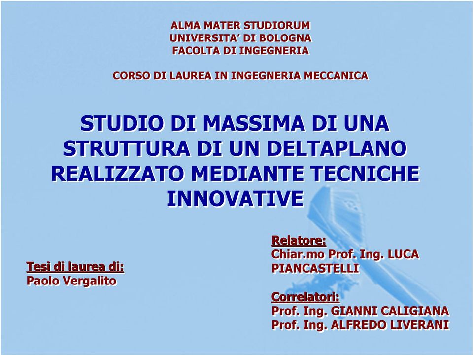 MEDIANTE TECNICHE INNOVATIVE Tesi di laurea di: Paolo Vergalito Relatore: Chiar.