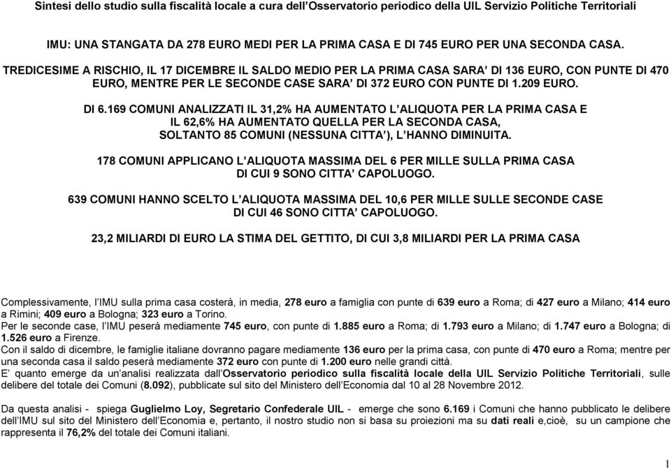 COMUNI APPLICANO L ALIQUOTA MASSIMA DEL PER MILLE SULLA PRIMA DI CUI SONO CITTA CAPOLUOGO. COMUNI HANNO SCELTO L ALIQUOTA MASSIMA DEL, PER MILLE SULLE SECONDE CASE DI CUI SONO CITTA CAPOLUOGO.