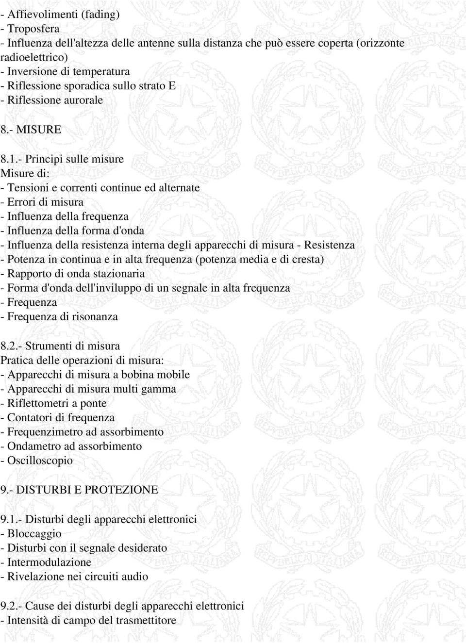 - Principi sulle misure Misure di: - Tensioni e correnti continue ed alternate - Errori di misura - Influenza della frequenza - Influenza della forma d'onda - Influenza della resistenza interna degli