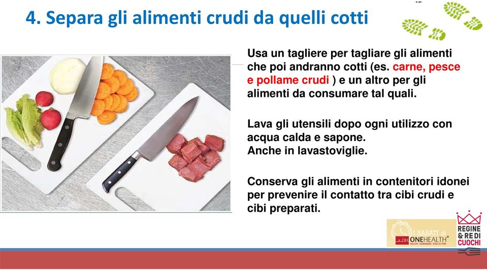 carne, pesce e pollame crudi ) e un altro per gli alimenti da consumare tal quali.