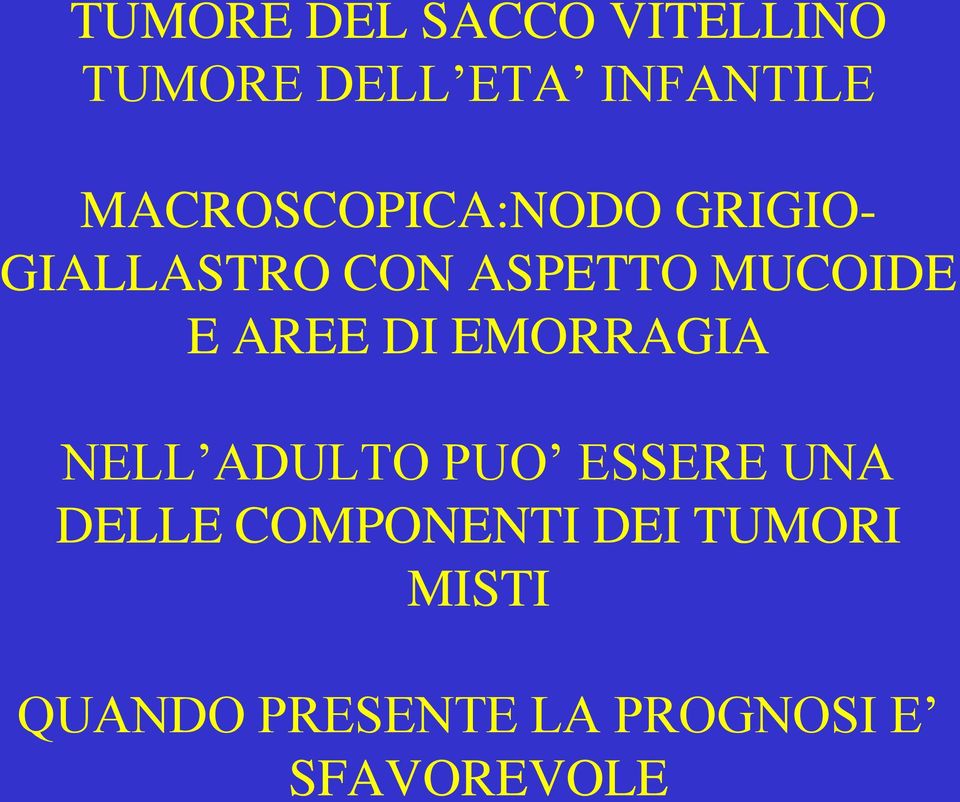 E AREE DI EMORRAGIA NELL ADULTO PUO ESSERE UNA DELLE