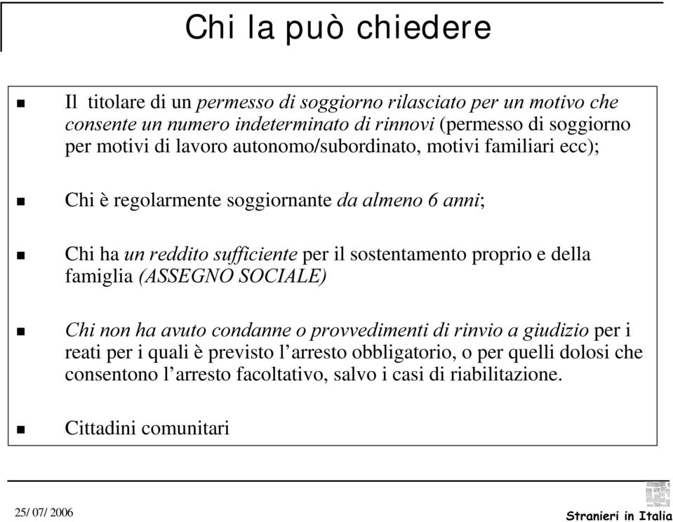 XQUHGGLWRVXIILFLHQWH per il sostentamento proprio e della famiglia $66(*1262&,$/( &KLQRQKDDYXWRFRQGDQQHRSURYYHGLPHQWLGLULQYLRDJLXGL]LR per i