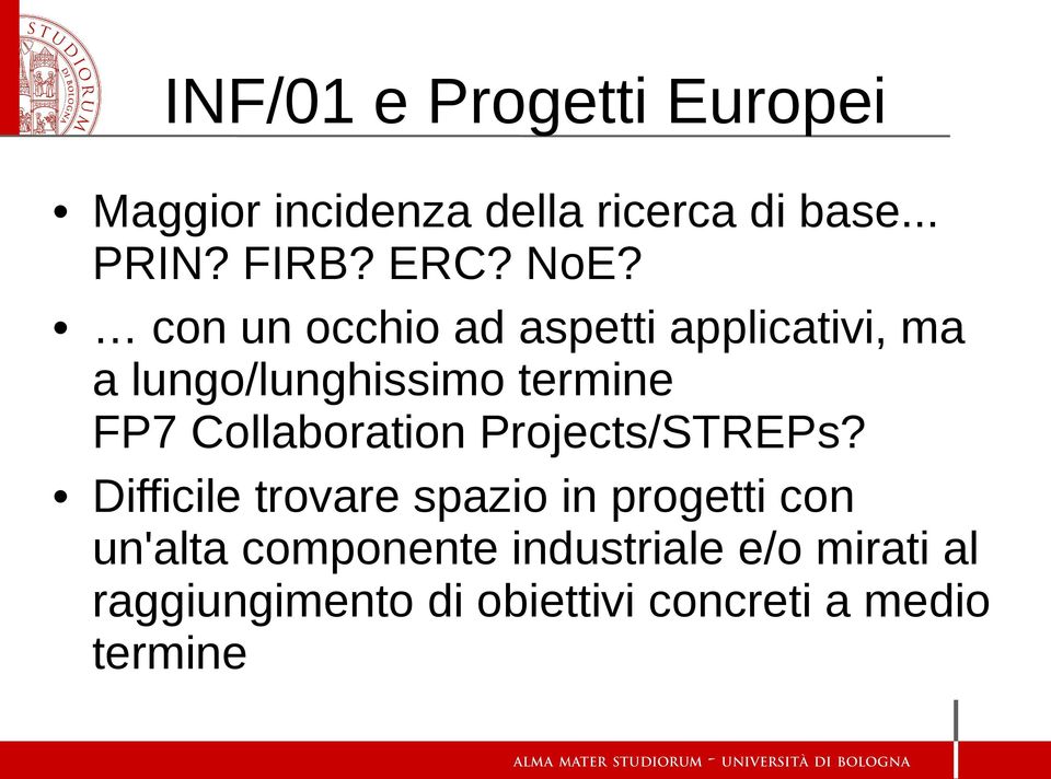 con un occhio ad aspetti applicativi, ma a lungo/lunghissimo termine FP7