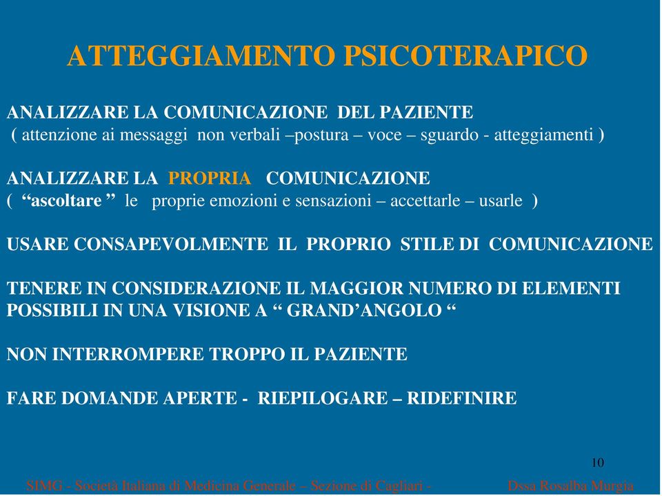 PROPRIO STILE DI COMUNICAZIONE TENERE IN CONSIDERAZIONE IL MAGGIOR NUMERO DI ELEMENTI POSSIBILI IN UNA VISIONE A GRAND ANGOLO NON