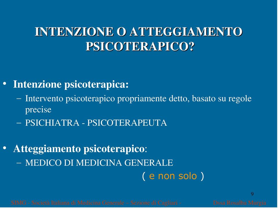 regole precise PSICHIATRA - PSICOTERAPEUTA Atteggiamento psicoterapico: MEDICO DI