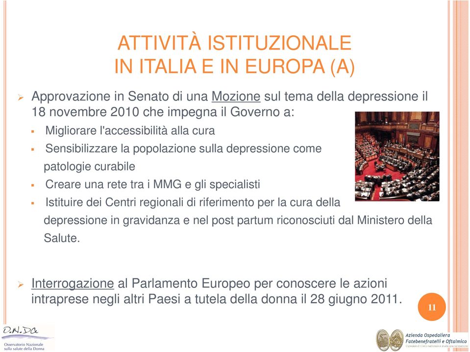 gli specialisti Istituire dei Centri regionali di riferimento per la cura della depressione in gravidanza e nel post partum riconosciuti dal