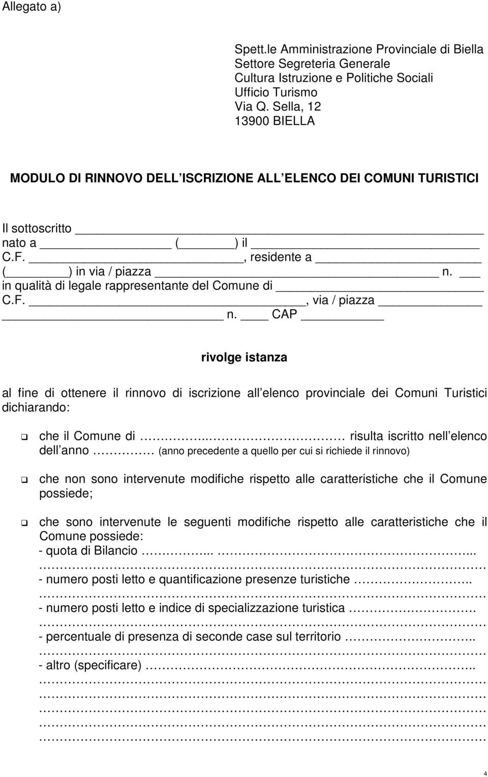 in qualità di legale rappresentante del Comune di C.F., via / piazza n.