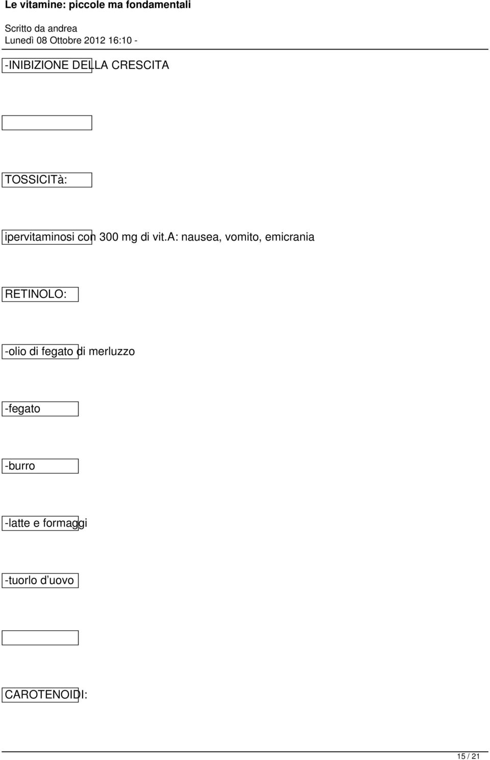 a: nausea, vomito, emicrania RETINOLO: -olio di