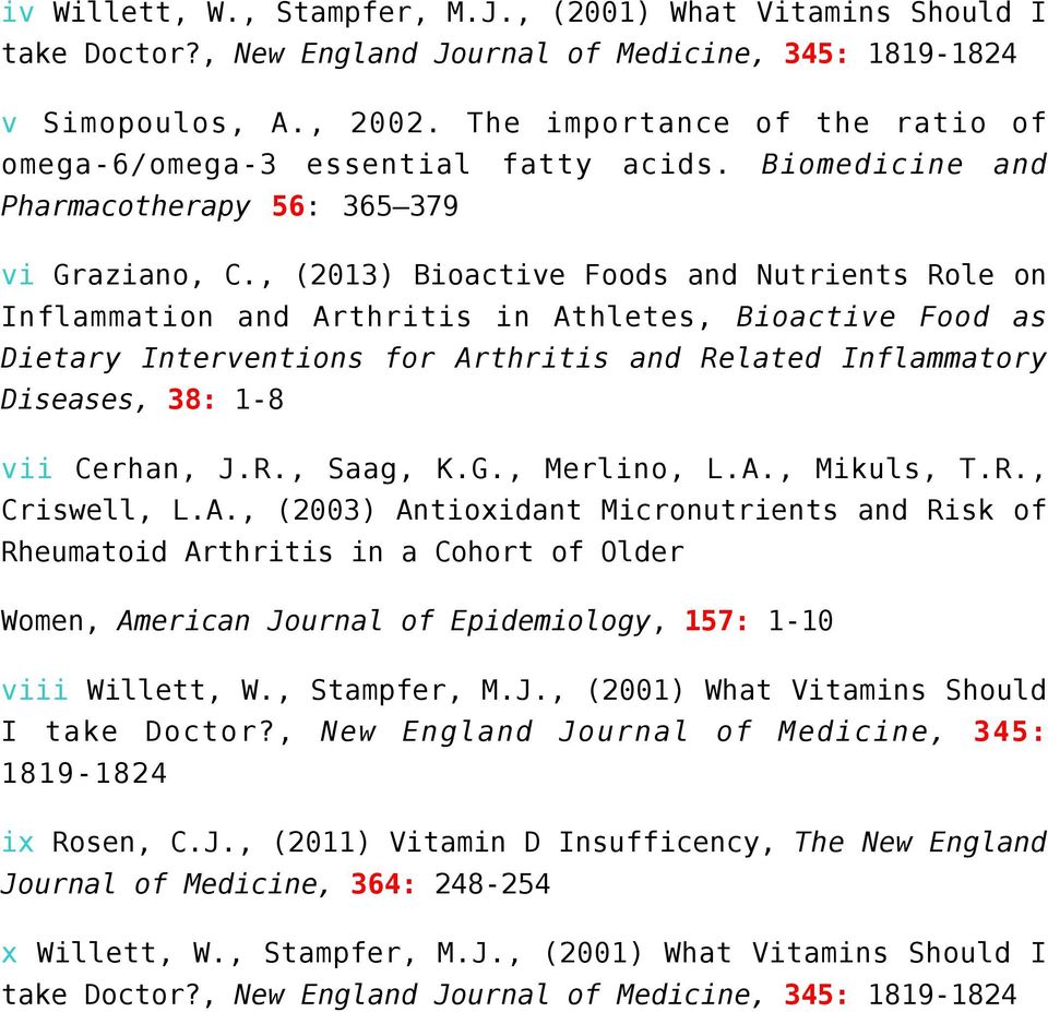 , (2013) Bioactive Foods and Nutrients Role on Inflammation and Arthritis in Athletes, Bioactive Food as Dietary Interventions for Arthritis and Related Inflammatory Diseases, 38: 1-8 vii Cerhan, J.R., Saag, K.