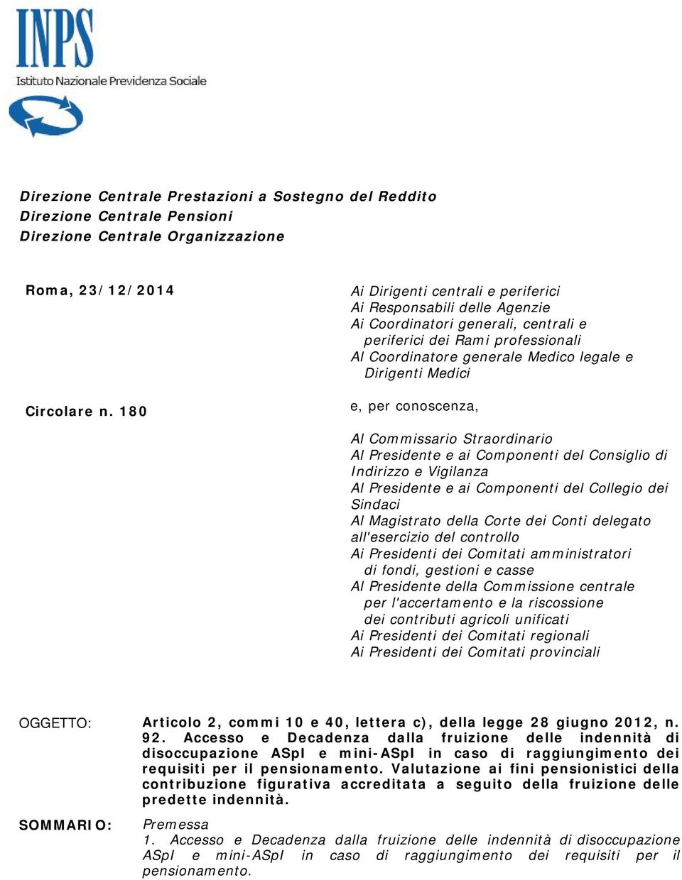 e, per conoscenza, Al Commissario Straordinario Al Presidente e ai Componenti del Consiglio di Indirizzo e Vigilanza Al Presidente e ai Componenti del Collegio dei Sindaci Al Magistrato della Corte