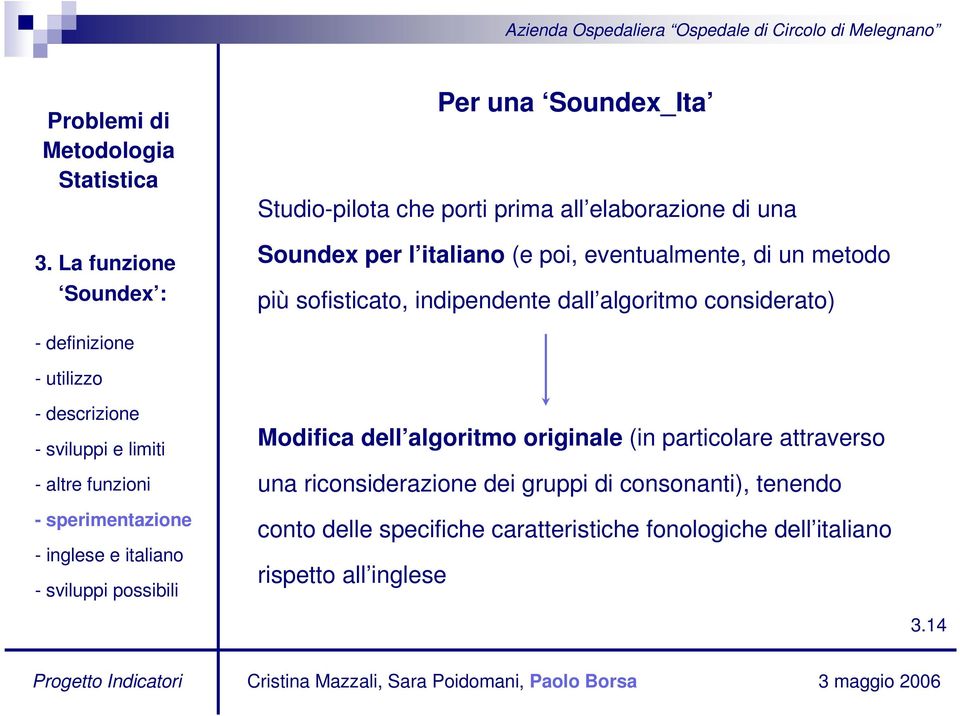 dell algoritmo originale (in particolare attraverso una riconsiderazione dei gruppi di consonanti),